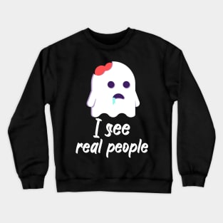 I see real people Crewneck Sweatshirt